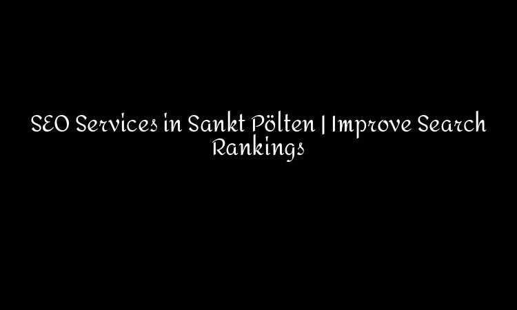 SEO Services in Sankt Pölten | Improve Search Rankings