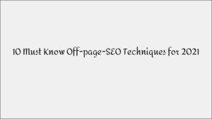 10 Must-Know Off-Page SEO Techniques (2021)