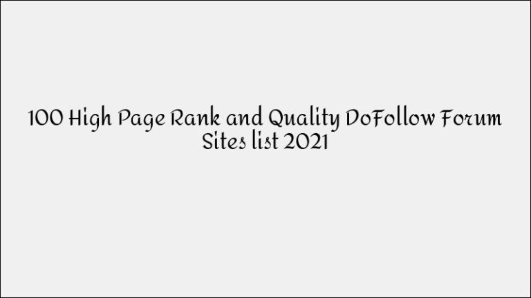 100+ High Page Rank DoFollow Forum Sites List (2021)