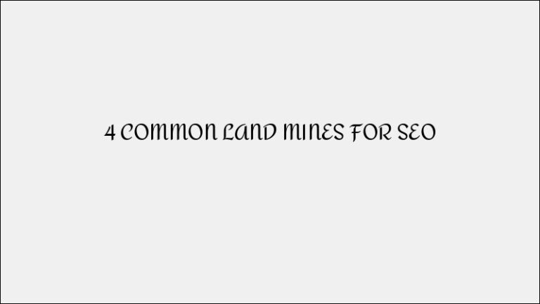 4 Common SEO Land Mines to Avoid