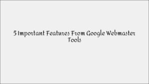 5 Must-Know Features of Google Search Console for SEO