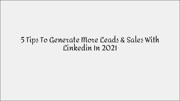 5 LinkedIn Tips to Generate More Leads & Sales