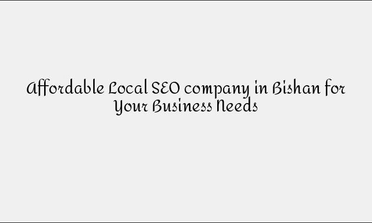 Affordable Local SEO company in Bishan for Your Business Needs