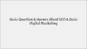 Basic SEO & Digital Marketing Q&A for Beginners
