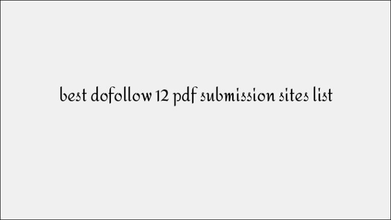 12 Best DoFollow PDF Submission Sites for SEO (2025 Updated)