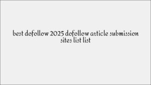 Top 2025 DoFollow Article Submission Sites List for SEO