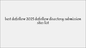 High-Authority Dofollow Directory Submission Sites List for 2025