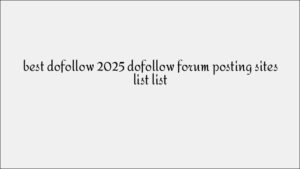 Top Dofollow Forum Posting Sites to Build Community Backlinks in 2025
