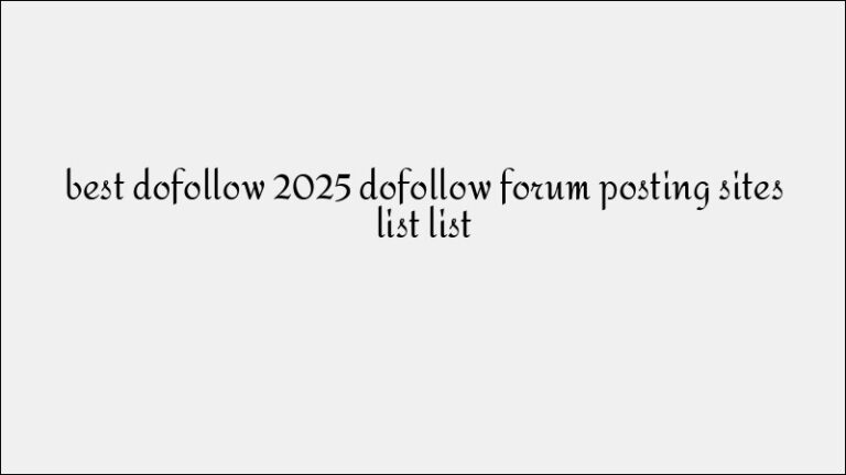 Top Dofollow Forum Posting Sites to Build Community Backlinks in 2025