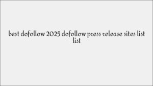 Best Dofollow Press Release Sites to Amplify Your Brand Message in 2025