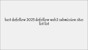 Complete List of Dofollow Web2.0 Submission Sites for Better SEO in 2025