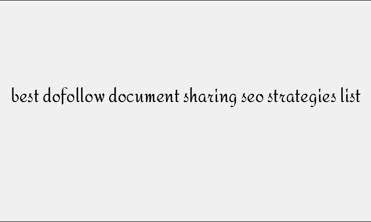 best dofollow document sharing seo strategies list