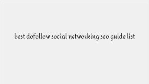 Best Dofollow Social Networking Sites for Effective SEO Link Building