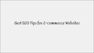 Best SEO Tips for E-Commerce Websites