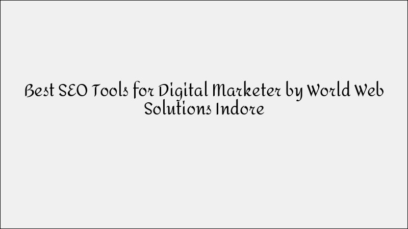 Best SEO Tools for Digital Marketers