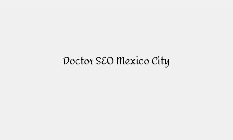 Doctor SEO Mexico City