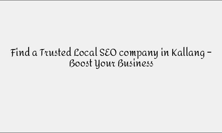 Find a Trusted Local SEO company in Kallang – Boost Your Business