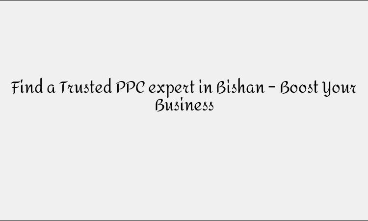 Find a Trusted PPC expert in Bishan – Boost Your Business