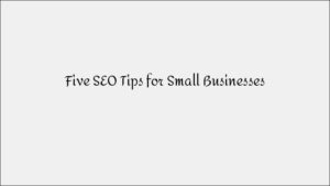 5 SEO Tips Every Small Business Must Know