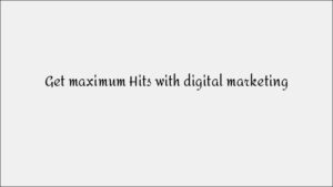 Maximize Website Hits with Smart Digital Marketing