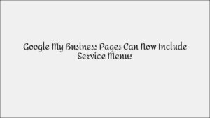 Google My Business Pages Can Now Include Service Menus