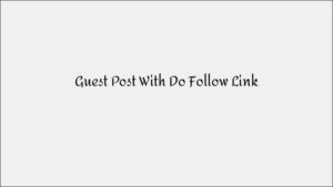 Guest Posting with Do-Follow Links: Best Practices