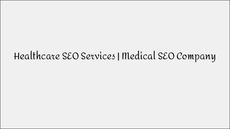 Healthcare SEO Services – Medical SEO Company Solutions