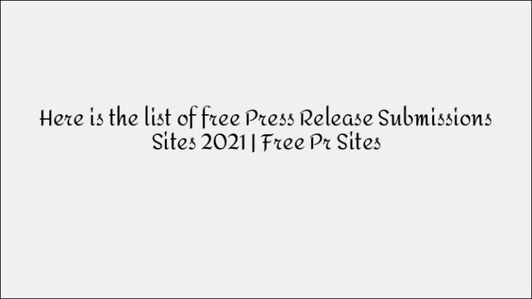 Free Press Release Submission Sites 2021 – PR Distribution List