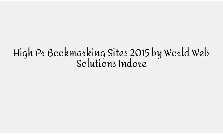 High-PR Bookmarking Sites List (2015)