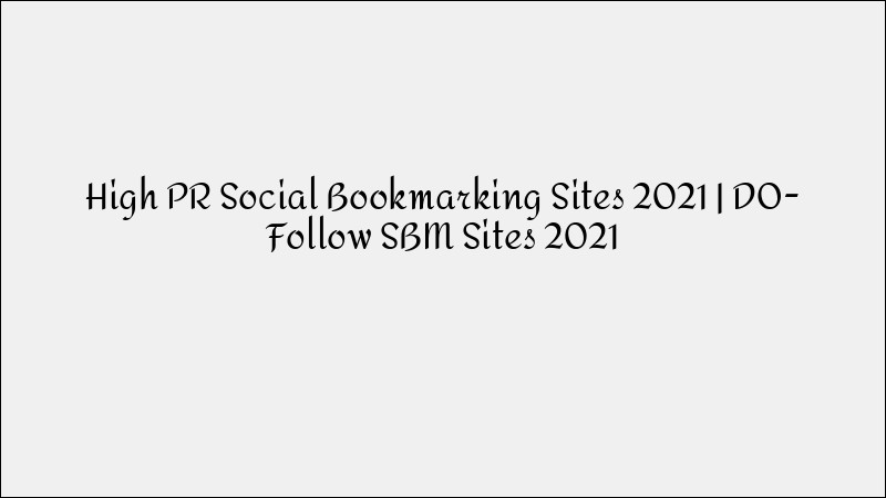 High-PR Social Bookmarking Sites 2021 for SEO