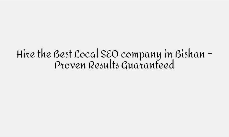 Hire the Best Local SEO company in Bishan – Proven Results Guaranteed