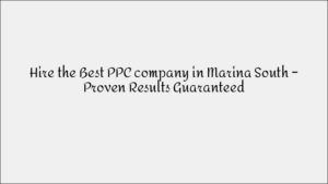 Results-Driven PPC Company in Serangoon: Targeted Ad Campaigns