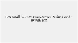 How Small Businesses Can Recover with SEO Post-COVID