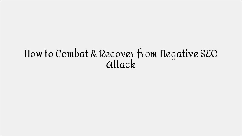 How to Recover from a Negative SEO Attack