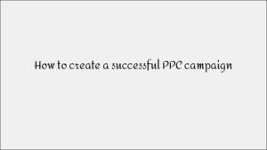 How to Create a Profitable PPC Campaign