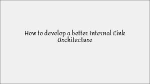 How to Build a Better Internal Link Structure for SEO