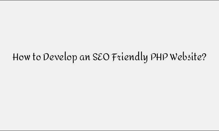 How to Develop an SEO-Friendly PHP Website