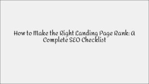 How to Rank the Right Landing Page: SEO Checklist