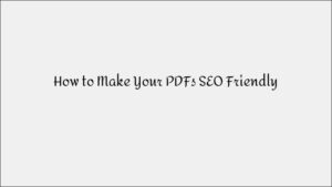 How to Optimize PDFs for SEO & Better Rankings