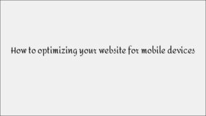 How to Optimize Your Website for Mobile-Friendly SEO