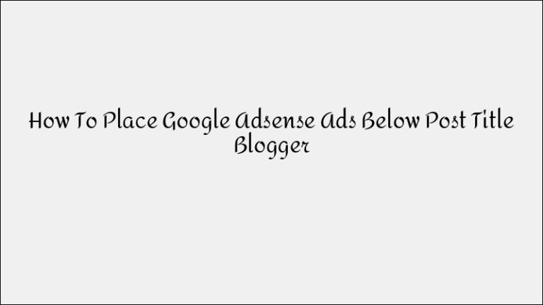 How to Place Google AdSense Ads Below Blog Post Titles