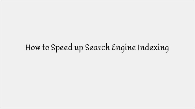 How to Speed Up Search Engine Indexing