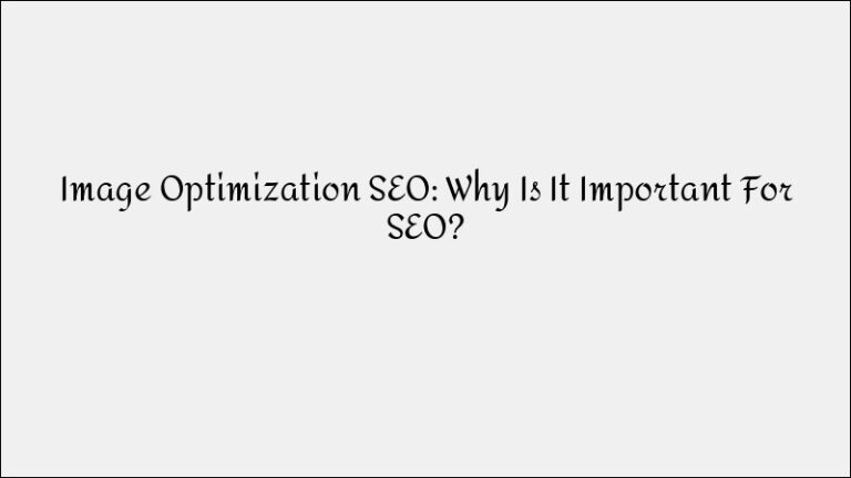 Image Optimization for SEO: Why It Matters