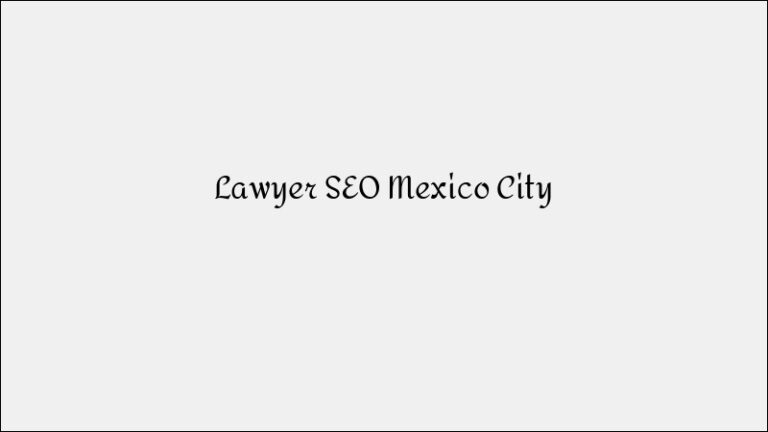 Lawyer SEO Mexico City – Legal Search Optimization