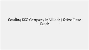 Leading SEO Company in Villach - Drive More Quality Leads