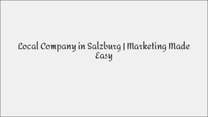 Local Company in Salzburg - Complete Marketing Services