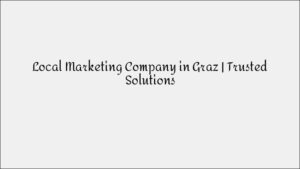 Local Company in Graz - Digital Marketing Specialists