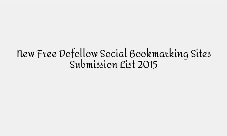 New Free DoFollow Social Bookmarking Sites List (2015)