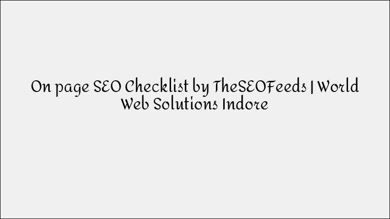 On-Page SEO Checklist: Essential Guidelines for 2024