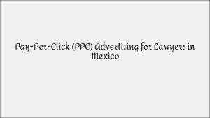 PPC Advertising for Lawyers Mexico – Effective Legal Marketing